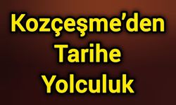 Kozçeşme’den Tarihe Yolculuk