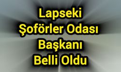 Lapseki Şoförler Odası Başkanı Belli Oldu