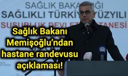 Sağlık Bakanı Memişoğlu’ndan hastane randevusu açıklaması!