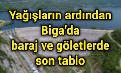 Yağışların ardından Biga’da baraj ve göletlerde son tablo