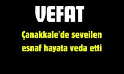 Çanakkale'de seveilen esnaf hayata veda etti