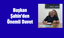 Başkan Şahin’den Önemli Davet
