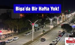 Biga'da Bir Hafta Yok!