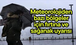Meteorolojiden bazı bölgeler için fırtına ve sağanak uyarısı