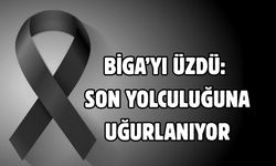 Biga’yı üzdü: Son yolculuğuna uğurlanıyor