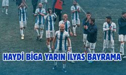 Haydi Biga Yarın İlyas Bayrama