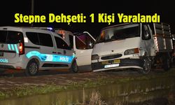 Stepne Dehşeti: 1 Kişi Yaralandı