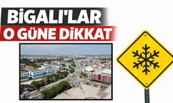 Bigalılar o güne dikkat!