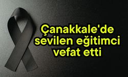 Çanakkale'de sevilen eğitimci vefat etti