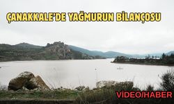 Çanakkale'de yağışlarla barajlardaki doluluk oranı arttı