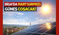 Biga’da Mart sürprizi: Güneş coşacak!
