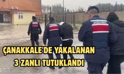 Çanakkale'de yakalanan 3 zanlı tutuklandı