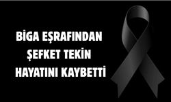 Biga eşrafından Şefket Tekin hayatını kaybetti