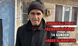 Çanakkale'de 86 yaşındaki kişiden 14 gündür haber alınamıyor