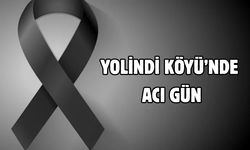 Yolindi Köyünde acı gün