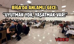 Biga’da anlamlı gece: "Uyutmak Yok, Yaşatmak Var!"