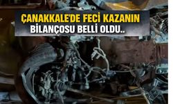 Çanakkale’de Feci Kazanın Bilançosu Belli Oldu