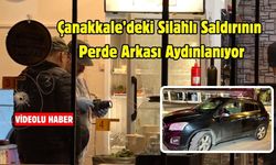 Çanakkale’deki Silahlı Saldırının Perde Arkası Aydınlanıyor