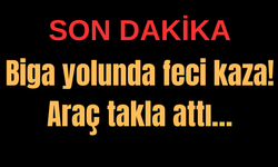 Biga yolunda feci kaza! Araç takla attı…