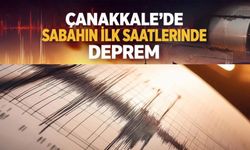 Çanakkale’de Sabahın İlk Saatlerinde Deprem