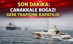 Çanakkale Boğazı Gemi Trafiğine Kapatıldı