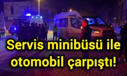 Servis minibüsü ile otomobil çarpıştı!