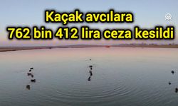 Kaçak avcılara 762 bin 412 lira ceza kesildi