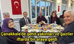 Çanakkale'de şehit yakınları ve gaziler iftarda bir araya geldi