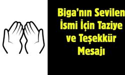 Biga’nın Sevilen İsmi İçin Taziye ve Teşekkür Mesajı