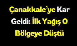 Çanakkale’ye Kar Geldi: İlk Yağış O Bölgeye Düştü