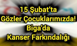 15 Şubat’ta Gözler Çocuklarımızda: Biga’da Kanser Farkındalığı