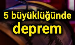 5 büyüklüğünde deprem