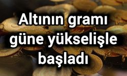 Altının gramı güne yükselişle başladı