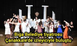 Biga Belediye tiyatrosu Çanakkale'de izleyiciyle buluştu