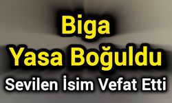 Biga Yasa Boğuldu: Sevilen isim vefat etti