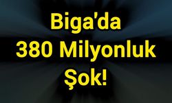 Biga'da 380 Milyonluk Şok!