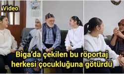 Biga’da çekilen bu röportaj herkesi çocukluğuna götürdü