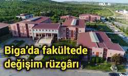 Biga’da fakültede değişim rüzgârı