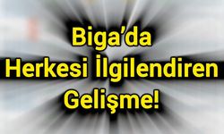 Biga’da Herkesi İlgilendiren Gelişme!
