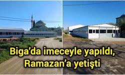 Biga’da imeceyle yapıldı, Ramazan’a yetişti