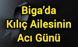 Biga’da Kılıç Ailesinin Acı Günü