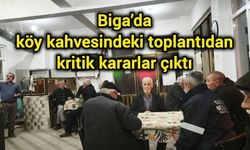 Biga’da köy kahvesindeki toplantıdan kritik kararlar çıktı