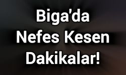 Biga'da Nefes Kesen Dakikalar!