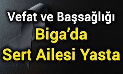 Biga’da Sert Ailesi Yasta