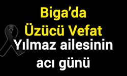 Biga’da Üzücü Vefat: Yılmaz ailesinin acı günü