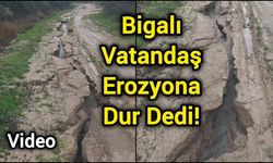 Bigalı Vatandaş Erozyona Dur Dedi!
