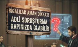 Bigalılar Aman Dikkat! Adli Soruşturma Kapınızda Olabilir