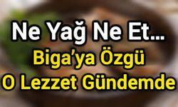 Biga’nın sessiz hazinesi: “Bahar eti”
