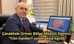 Çanakkale Orman Bölge Müdürü Demirci, "Yılın Kareleri" oylamasına katıldı