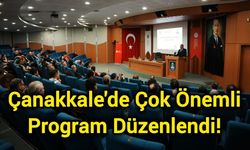 Çanakkale'de Çok Önemli Program Düzenlendi!